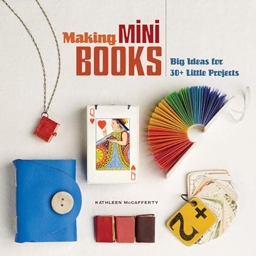 Making Mini Books: Big Ideas for 30+ Little Projects [Book]
